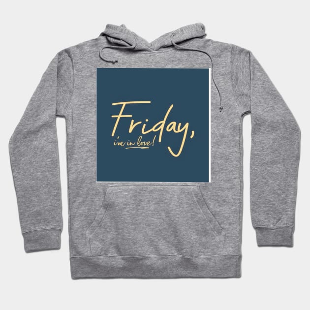 Friday, I’m in love Hoodie by WriteitonyourheartCo